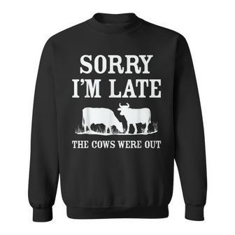Sorry Im Late The Cows Were Out Funny Sweatshirt | Mazezy