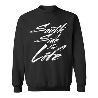 South Side For Life Chicago City Pride T Sweatshirt | Mazezy