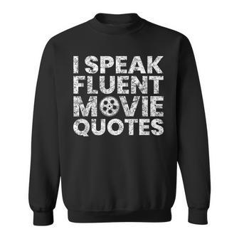 I Speak Fluent Movie Quotes Movie Lover Sweatshirt | Mazezy