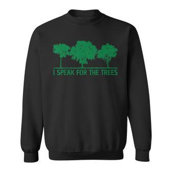 I Speak For The Trees World Environmental Sweatshirt | Mazezy