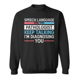 Speech Language Pathologist Keep Talking - Slp Gift Sweatshirt | Mazezy