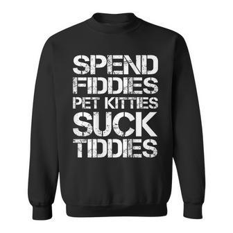 Spend Fiddies Pet Kitties Suck Tiddies On Back Sweatshirt | Mazezy DE
