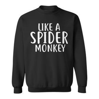 Like A Spider Monkey Cute Spider Monkey Sweatshirt | Mazezy