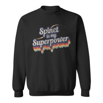 Spinet Is My Superpower Spinet Sweatshirt | Mazezy
