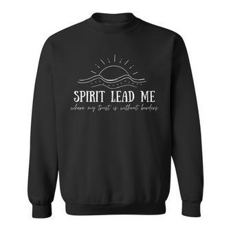 Spirit Lead Me Where My Trust Is Without Borders Sweatshirt - Thegiftio UK