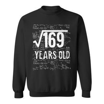 Square Root Of 169 13Th Birthday Math 13 Years Old Math Funny Gifts Sweatshirt | Mazezy