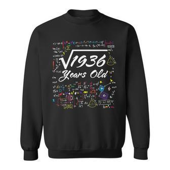 Square Root Of 1936 44Th Birthday 44 Years Old Math Birthday Math Funny Gifts Sweatshirt | Mazezy