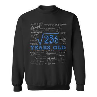 Square Root Of 256 16Th Birthday Gift 16 Years Old Sweatshirt | Mazezy