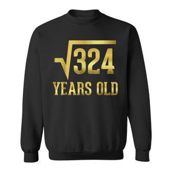 Square Root Of 324 18Th Birthday 18 Years Old Gift Sweatshirt | Mazezy
