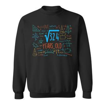 Square Root Of 324 18Th Birthday 18 Years Old Nager Sweatshirt | Mazezy