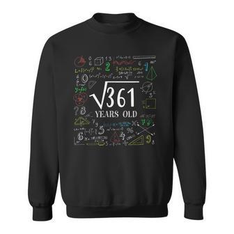 Square Root Of 361 19Th Birthday 19 Year Old Math Bday Math Funny Gifts Sweatshirt | Mazezy