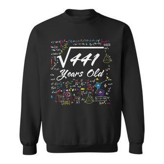Square Root Of 441 21St Birthday 21 Years Old Math Birthday Math Funny Gifts Sweatshirt | Mazezy