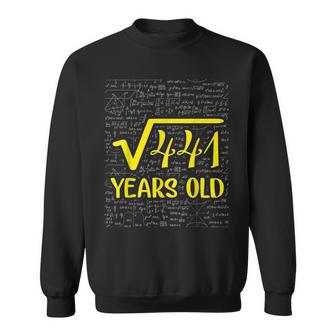 Square Root Of 441 21St Birthday Gift 21St Birthday Funny Gifts Sweatshirt | Mazezy
