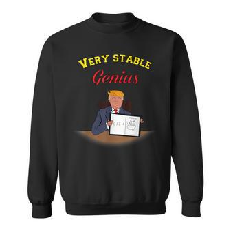 Very Stable Genius Trump Quote Fun Parody Sweatshirt | Mazezy