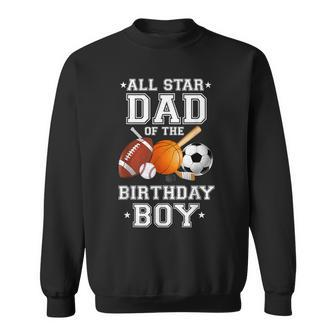 All Star Dad Of The Birthday Boy Sports Daddy Papa Dada Sweatshirt - Seseable