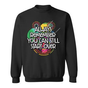You Can Still Start Over Failure Positive Quotes Frustration Sweatshirt | Mazezy