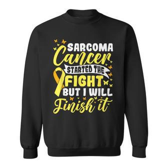 Started The Fight But I Will Finish Sarcoma Cancer Awareness Sweatshirt | Mazezy