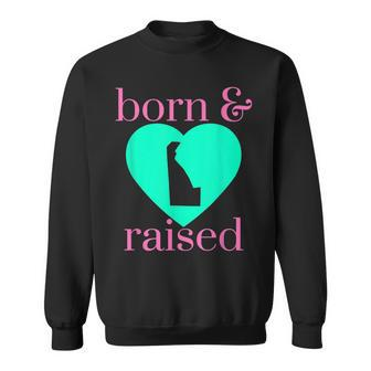 State Of Delaware Pride Born & Raised Home Simply Trendy Sweatshirt | Mazezy