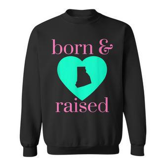 State Of Rhode Island Pride Born & Raised Home Simply Trendy Sweatshirt | Mazezy