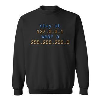 Stay At 127 0 0 1 Wear 255 255 255 0 Funny It Code IT Funny Gifts Sweatshirt | Mazezy