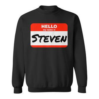 Steven Name Tag Sticker Work Office Hello My Name Is Steven Sweatshirt | Mazezy
