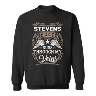 Stevens Name Gift Stevens Blood Runs Throuh My Veins Sweatshirt - Seseable