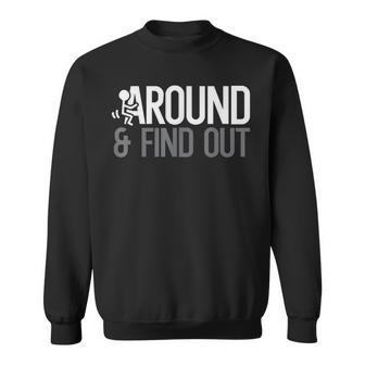 Stick Man Around And Find Out Funny Saying Adult Humor Men Humor Funny Gifts Sweatshirt | Mazezy UK