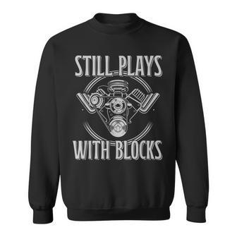 Still Plays With Blocks Mechanics And Car Guys Garage Sweatshirt | Mazezy