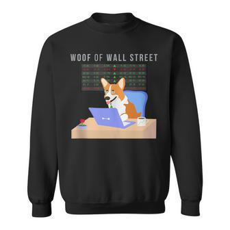 Stock Market Investing Meme Cute Corgi Woof Of Wall Street Sweatshirt | Mazezy