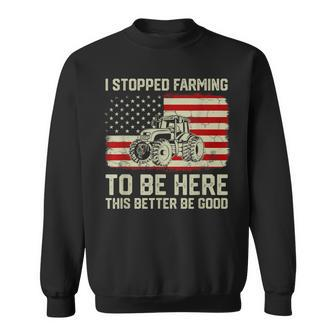I Stopped Farming To Be Here Tractor Vintage American Flag Sweatshirt - Seseable