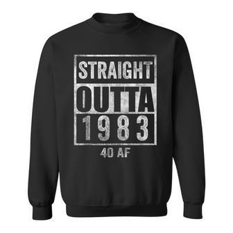 Straight Outta 1983 40 Af 40 Years 40Th Birthday Funny Gag Sweatshirt - Seseable
