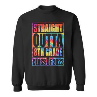 Straight Outta 8Th Grade Graduation Class Of 2023 Tie Dye  Sweatshirt