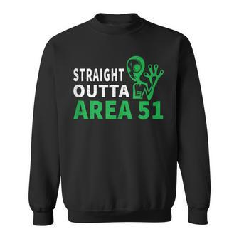 Straight Outta Area 51 Funny Alien Ufo UFO Funny Gifts Sweatshirt | Mazezy
