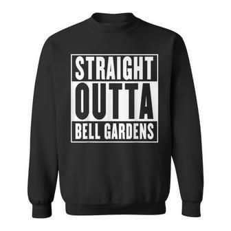 Straight Outta Bell Gardens California Sweatshirt | Mazezy