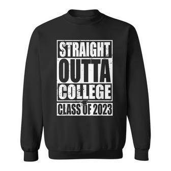 Straight Outta College Graduation Gifts Class Of 2023 Senior Sweatshirt