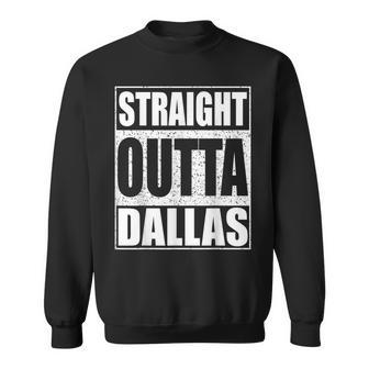 Straight Outta Dallas Texas State Sweatshirt | Mazezy