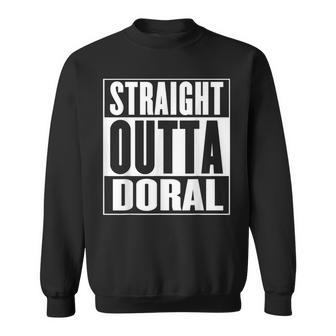 Straight Outta Doral Sweatshirt | Mazezy