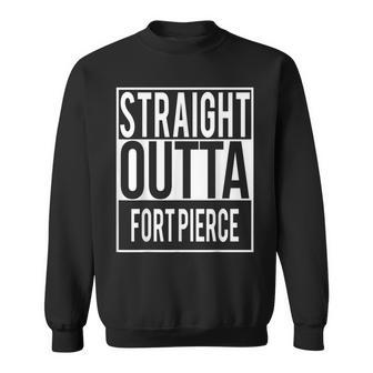 Straight Outta Fort Pierce Sweatshirt | Mazezy