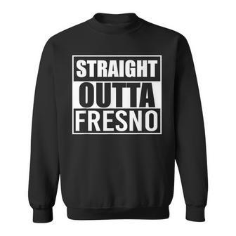 Straight Outta Fresno Best California Ca State Sweatshirt | Mazezy