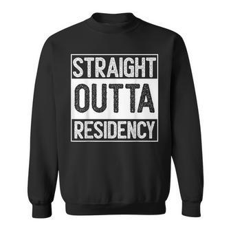 Straight Outta Residency Graduation Medical Degree Sweatshirt - Seseable