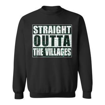 Straight Outta Villages Florida Holiday Hometown Funny Pride Sweatshirt | Mazezy