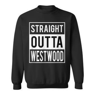 Straight Outta Westwood Houston Sweatshirt | Mazezy