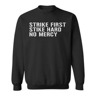 Strike First Strike Hard No Mercy Karate T Sweatshirt | Mazezy