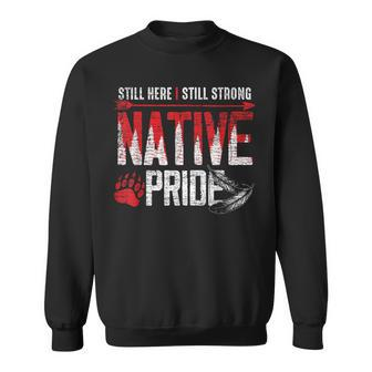 Still Here Still Strong Native Pride Feather Native American Sweatshirt | Mazezy