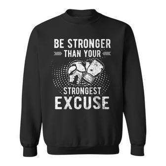 Be Stronger Than Your Strongest Excuse Distressed Boxing Sweatshirt - Thegiftio UK