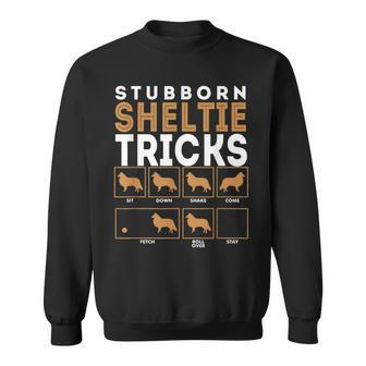 Stubborn Shetland Sheepdog Sheltie Dog Tricks Sweatshirt | Mazezy