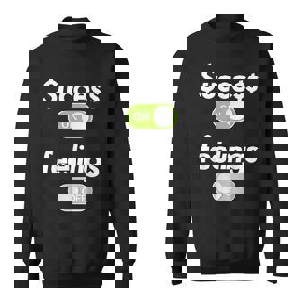 Success On Feelings Off Sweatshirt | Mazezy