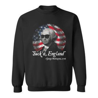 Suck It England George Washington 1776 IT Funny Gifts Sweatshirt | Mazezy