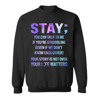 Suicide Prevention Awareness Stay Your Life Matters Sweatshirt - Seseable