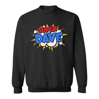 Super Dave Funny Comic Cartoon Fathers Day Personalized Name Sweatshirt | Mazezy